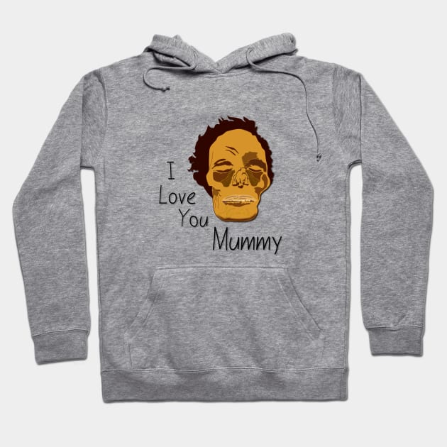 I Love You Mummy Hoodie by Verl